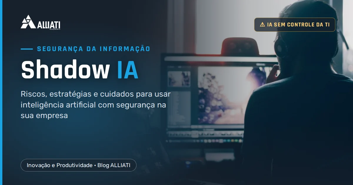 Shadow IA: pessoa em silhueta usando o computador, capa do artigo sobre riscos e estratégias de IA nas empresas