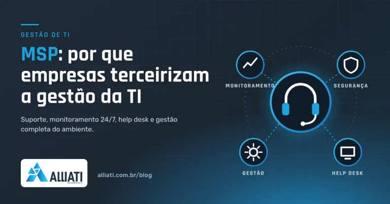 MSP: Por Que Empresas Estão Terceirizando a Gestão Completa da TI?